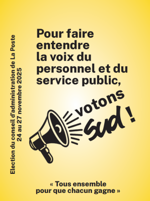 Pour faire entendre la voix du personnel et du service public, votons SUD PTT