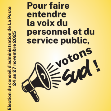 Pour faire entendre la voix du personnel et du service public, votons SUD PTT