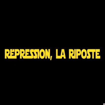 Répression, la riposte !